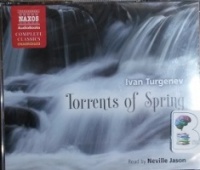 Torrents of Spring written by Ivan Turgenev performed by Neville Jason on CD (Unabridged)